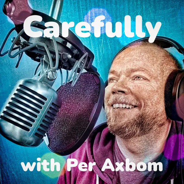 Podcast cover: Per Axbom smiling in big headphones next to a vintage studio microphone, in blue and pink light. Text: Carefully with Per Axbom.