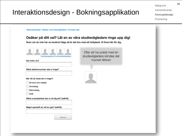 Wireframe: booking service: “Unsure of your choice? Let one of our guidance counsellors call you!” – name, phone number, when you’d like us to call, and optionally an email address and what you want to talk about; next to it a speech bubble: “After talking to a guidance counsellor it felt much easier!”