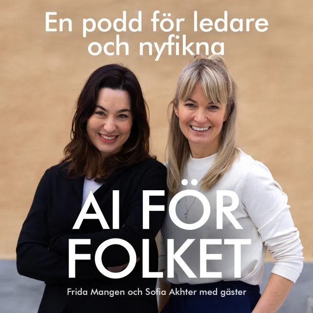 Cover art: AI för folket – a podcast for leaders and the curious – with a photo of hosts Frida Mangen and Sofia Akhter.