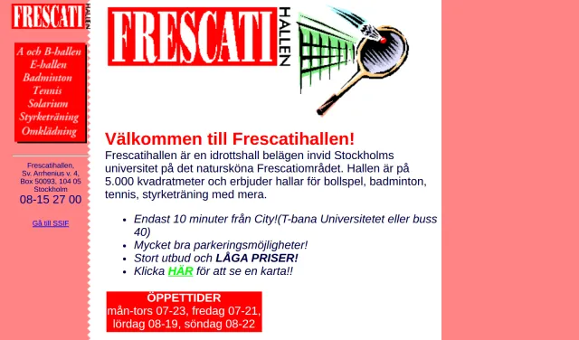 Frescatihallen, May 1998: The sub-site for Frescatihallen, the sports hall next to Stockholm University where SSIF had its office: a red “Frescati Hallen” logo with a badminton racket and net, a red menu (A and B halls, E hall, badminton, tennis, solarium, strength training, changing rooms), the heading “Välkommen till Frescatihallen!” (Welcome to Frescatihallen), a short description of the 5,000-square-metre hall, and opening hours in a red box.