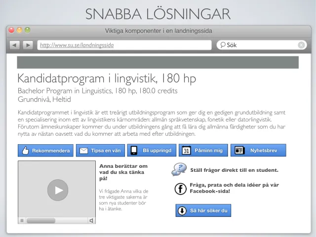 Idea seminar: a landing page: In Swedish. A sketch of a landing page for the Bachelor's Program in Linguistics, 180 credits, with an introduction and buttons to recommend, tell a friend, get a call back, remind me and newsletter. Below: a video where “Anna tells you what to think about!”, “Ask a student directly”, “Ask, talk and share ideas on our Facebook page!” and “How to apply”.